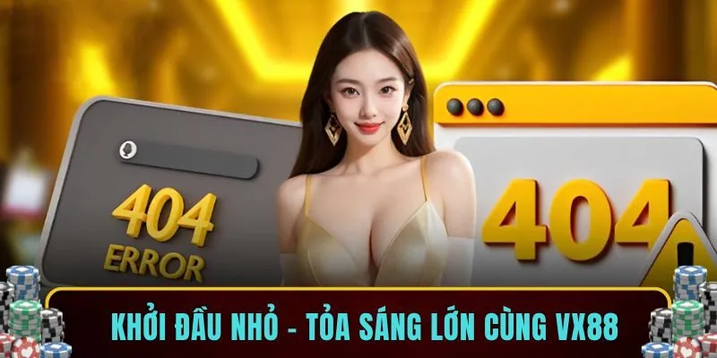 Khởi đầu nhỏ – Tỏa sáng lớn cùng VX88