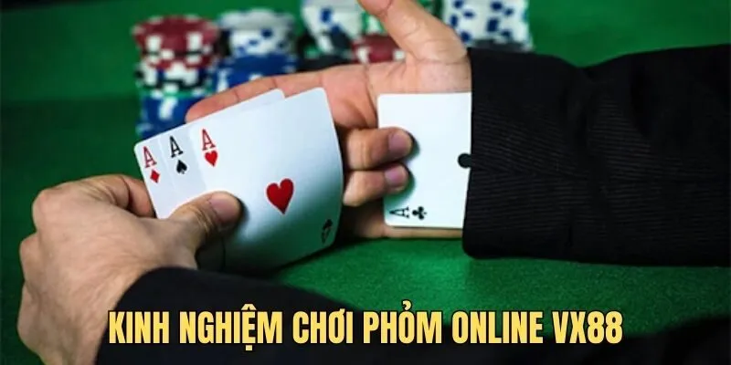 Kinh nghiệm hay khi chơi Phỏm Online VX88 nên học hỏi