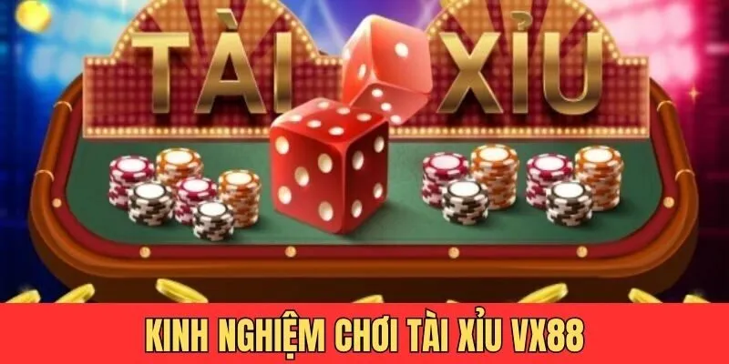 Học hỏi những cách chơi tài xỉu VX88 hay 