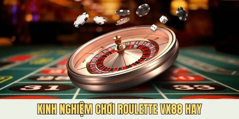 Cao thủ đã đúc kết ra nhiều kinh nghiệm chơi Roulette VX88