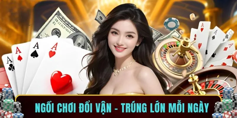 Ngồi chơi đổi vận – trúng lớn mỗi ngày