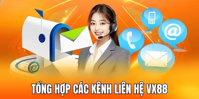 Có 4 kênh liên hệ VX88 chính để chọn lựa